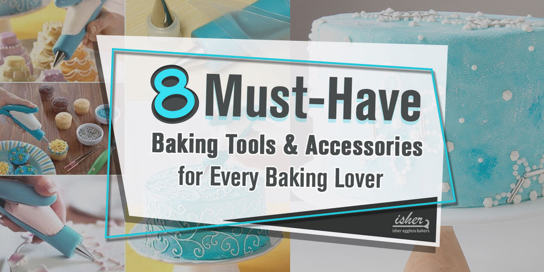 8 MUST-HAVE BAKING TOOLS & ACCESSORIES FOR EVERY BAKING LOVER