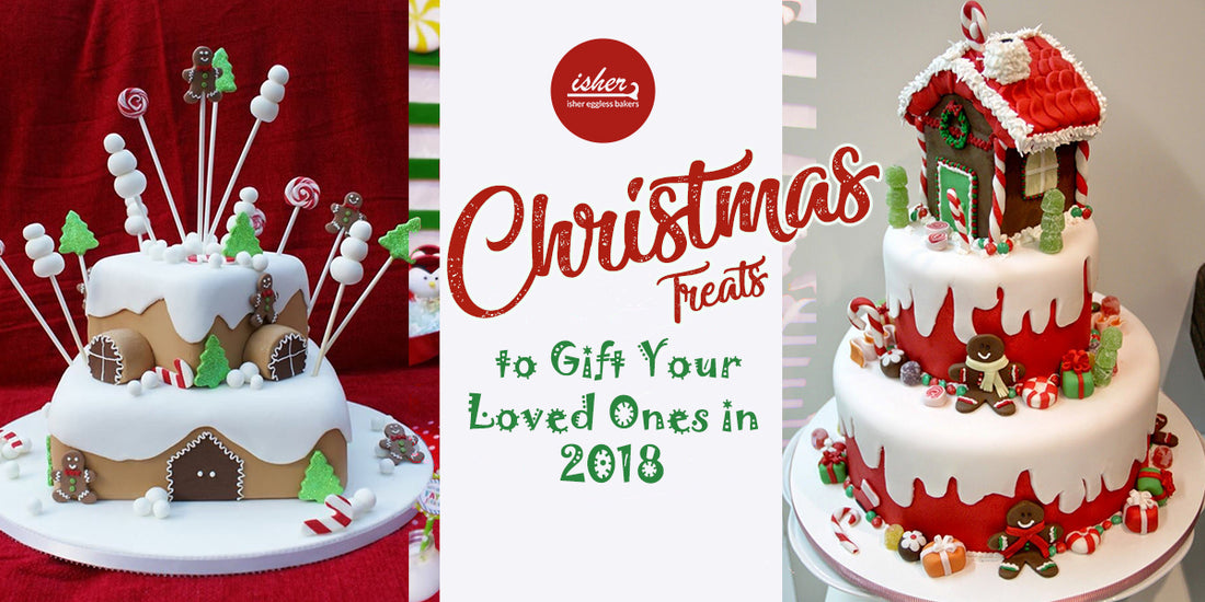 CHRISTMAS TREATS TO GIFT YOUR LOVED ONES IN 2018