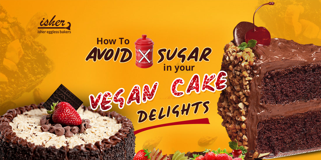 HOW TO AVOID SUGAR IN YOUR VEGAN CAKE DELIGHTS