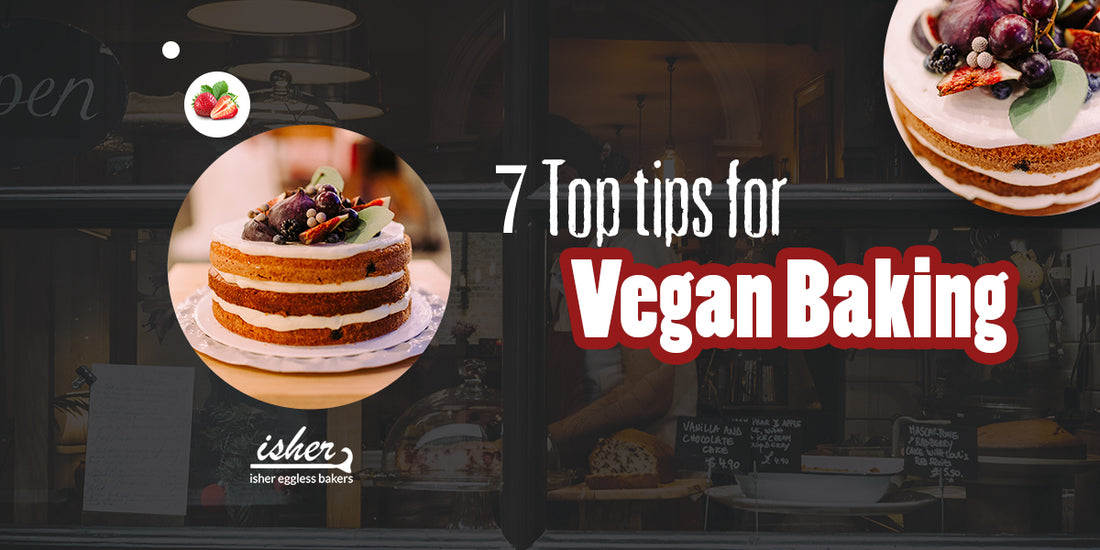 7 TOP TIPS FOR VEGAN BAKING