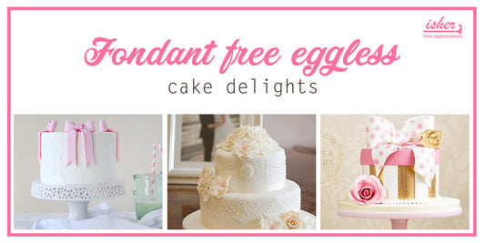 FONDANT FREE EGGLESS CAKE DELIGHTS