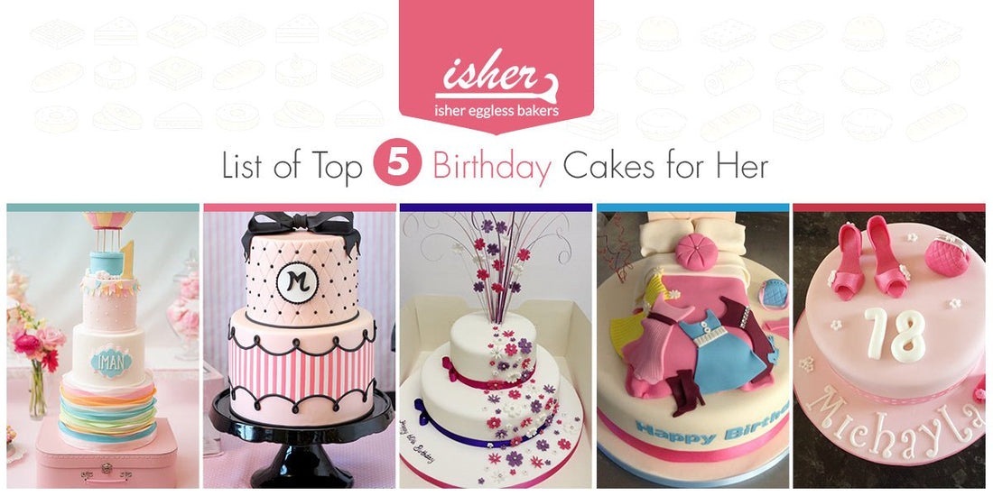 LIST OF TOP 5 BIRTHDAY CAKES FOR HER - Isher Eggless Bakers