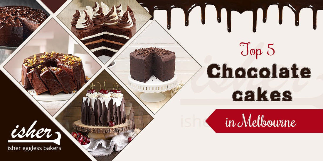 TOP 5 CHOCOLATE CAKES IN MELBOURNE - Isher Eggless Bakers