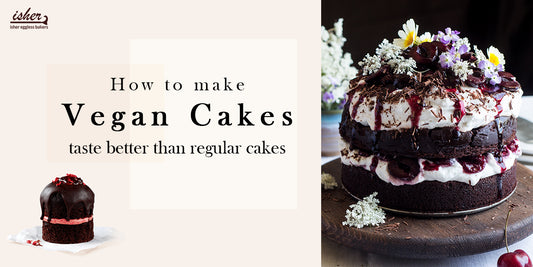 HOW TO MAKE VEGAN CAKES TASTE BETTER THAN REGULAR CAKES