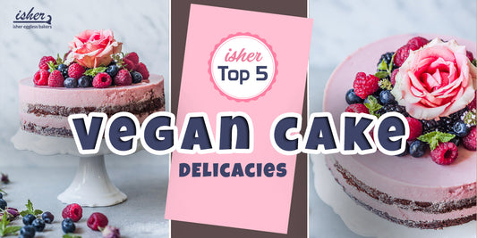 ISHER'S TOP 5 VEGAN CAKE DELICACIES