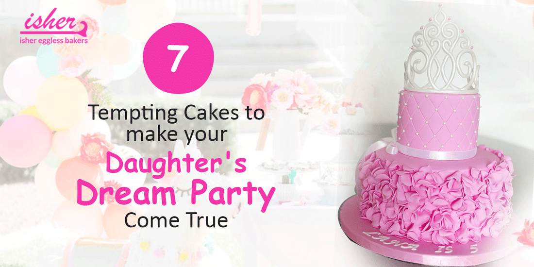 7 TEMPTING CAKES TO MAKE YOUR DAUGHTER'S DREAM PARTY COME TRUE - Isher Eggless Bakers