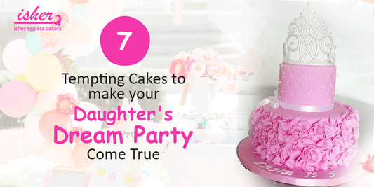7 TEMPTING CAKES TO MAKE YOUR DAUGHTER'S DREAM PARTY COME TRUE