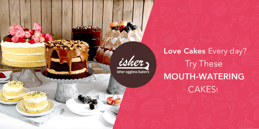 LOVE CAKES EVERY DAY? TRY THESE MOUTH-WATERING CAKES! - Isher Eggless Bakers