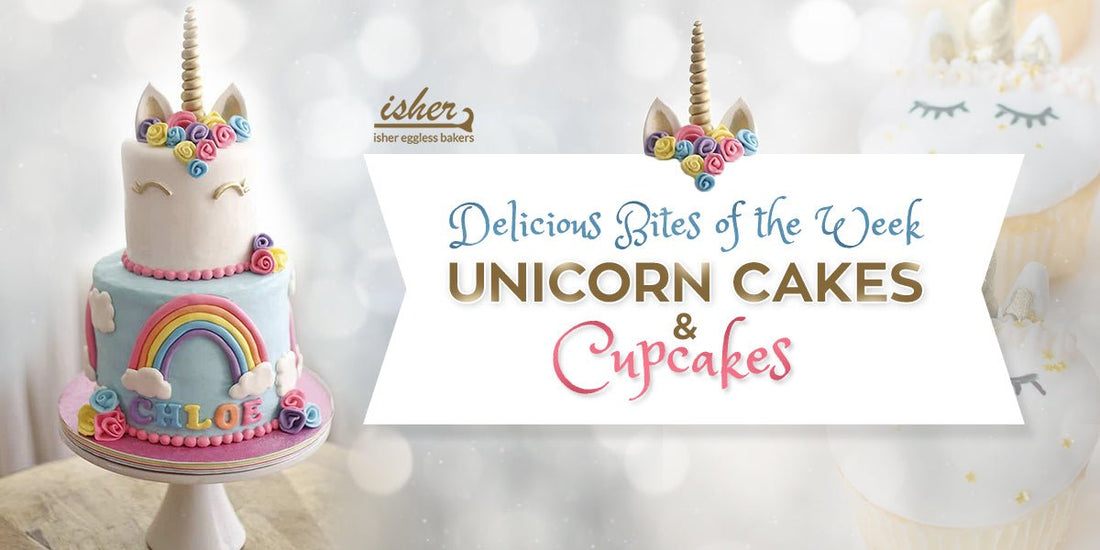 DELICIOUS BITES OF THE WEEK - UNICORN CAKES & CUPCAKES - Isher Eggless Bakers