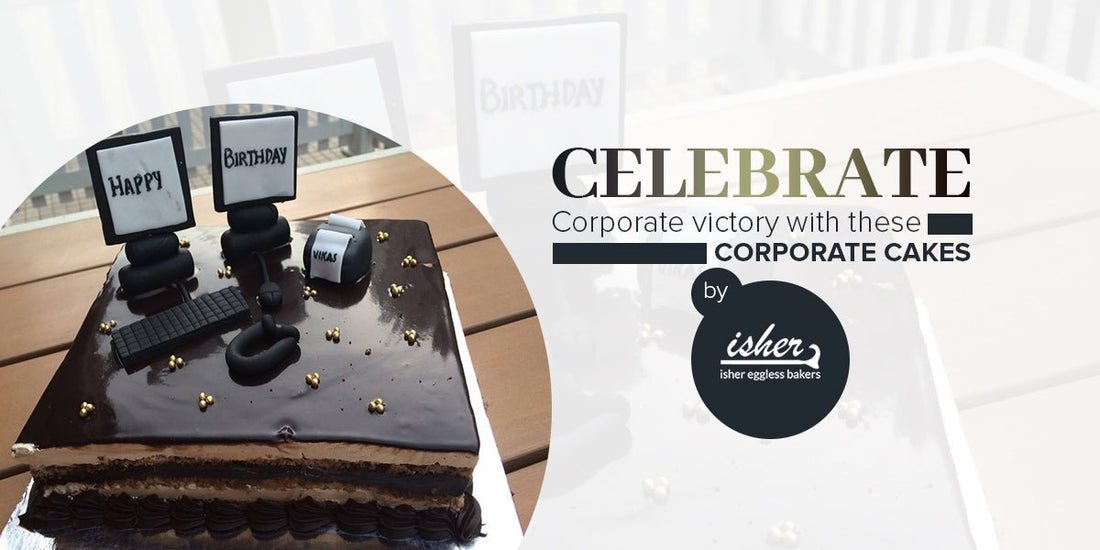 CELEBRATE CORPORATE VICTORY WITH THESE CORPORATE CAKES BY ISHER BAKERS - Isher Eggless Bakers