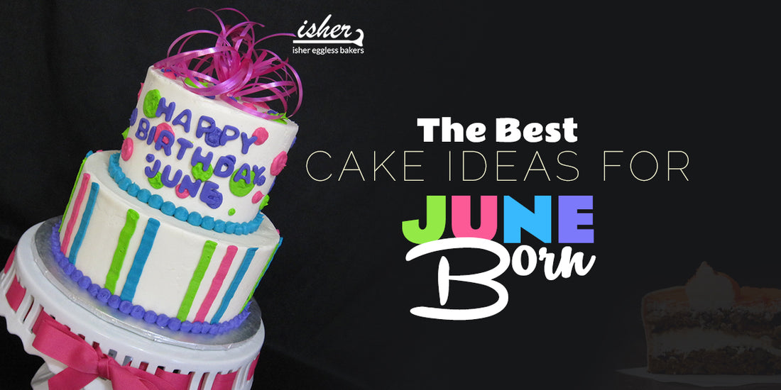 THE BEST CAKE IDEAS FOR JUNE BORN