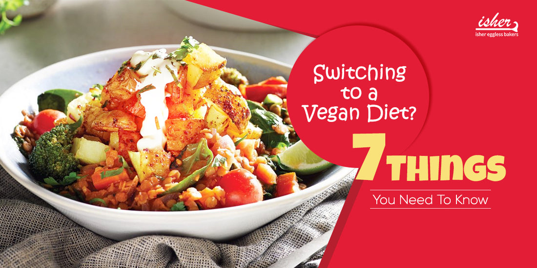 SWITCHING TO A VEGAN DIET? 7 THINGS YOU NEED TO KNOW