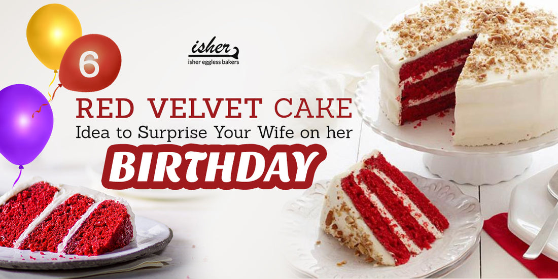 6 RED VELVET CAKE IDEAS TO SURPRISE YOUR WIFE ON HER BIRTHDAY